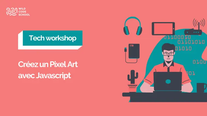 Tech Workshop (en ligne)- Apprends à coder en Javascript !