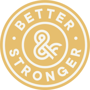 Better & Stronger